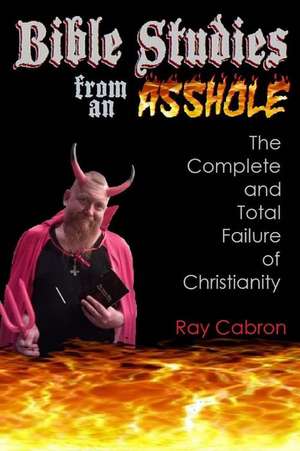 Bible Studies from an Asshole de Ray Cabron