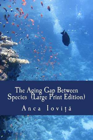 The Aging Gap Between Species de Anca Iovita