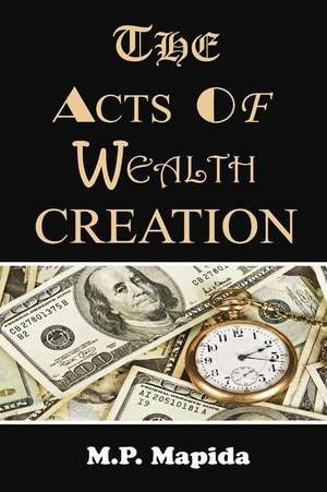 The Acts of Wealth Creation de Mapida, M. P.