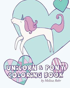 Unicorn & Pony Coloring Book de Melissa Rohr