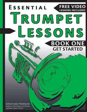 Essential Trumpet Lessons, Book One de Jonathan Harnum Phd