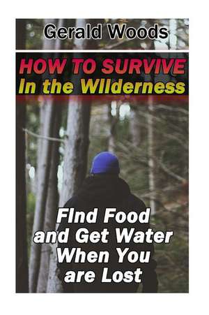 How to Survive in the Wilderness de Gerald Woods