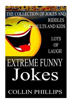 Extreme Funny Jokes de Phillips, Collin