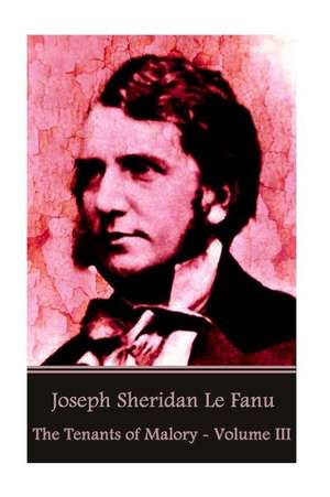 Joseph Sheridan Le Fanu - The Tenants of Malory - Volume III de Joseph Sheridan Le Fanu