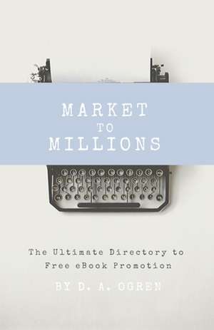 Market to Millions de Ogren, David a.