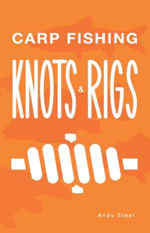 Carp Fishing Knots and Rigs de Andy Steer