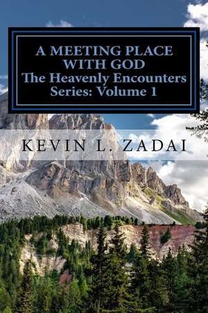 A Meeting Place with God de Kevin L. Zadai