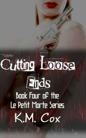 Cutting Loose Ends de K. M. Cox