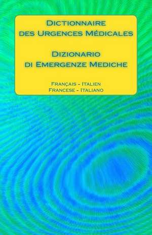 Dictionnaire Des Urgences Medicales / Dizionario Di Emergenze Mediche de Edita Ciglenecki