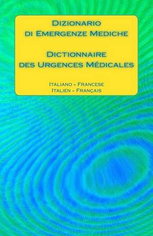 Dizionario Di Emergenze Mediche / Dictionnaire Des Urgences Medicales de Edita Ciglenecki