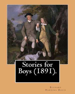 Stories for Boys (1891). by de Richard Harding Davis