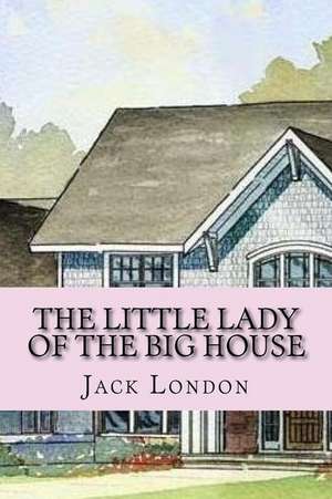 The Little Lady of the Big House (English Edition) de Jack London