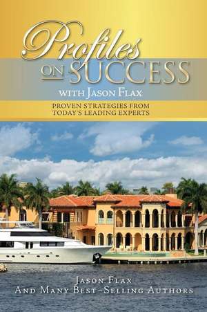 Profiles on Success with Jason Flax de Flax, Jason