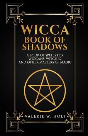 Wicca Book of Shadows de Holt, Valerie W.