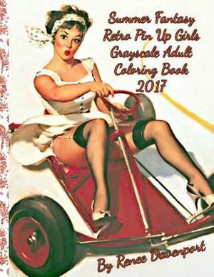 Summer Fantasy Retro Pin Up Girls Grayscale Adult Coloring Book 2017 de Renee Davenport