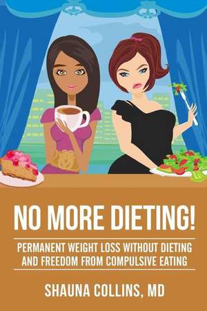 No More Dieting! de Collins M. D., Dr Shauna