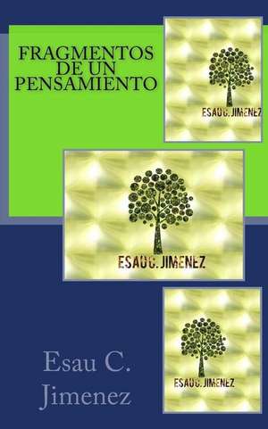 Fragmentos de Un Pensamiento de Jimenez, R. Esau C.