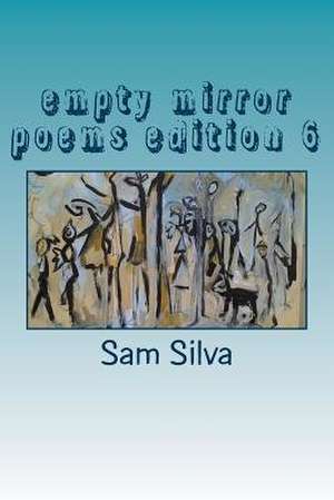 Empty Mirror Poems Edition 6 de Sam Silva
