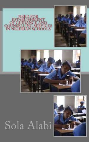 Need for Establishment of Guidance and Counselling Services in Nigerian Schools de Sola Alabi