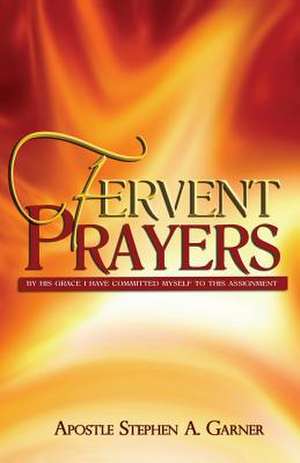 Fervent Prayers de Stephen a. Garner