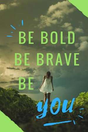 Be Bold, Be Brave, Be You de Brandon Walsh