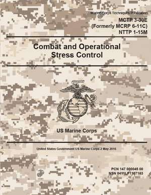 Marine Corps Techniques Publication McTp 3-30e (Formerly McRp 6-11c) Nttp 1-15m Combat and Operational Stress Control 2 May 2016 de United States Governmen Us Marine Corps