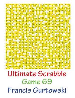 Ultimate Scabble Game 69 de MR Francis Gurtowski