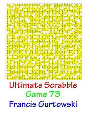 Ultimate Scrabble Game 73 de MR Francis Gurtowski