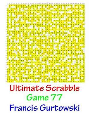 Ultimate Scrabble Game 77 de MR Francis Gurtowski