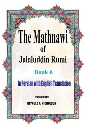 The Mathnawi of Jalaluddin Rumi de Jalaluddin Rumi