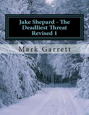 Jake Shepard - The Deadliest Threat Revised 1 de Mark Garrett