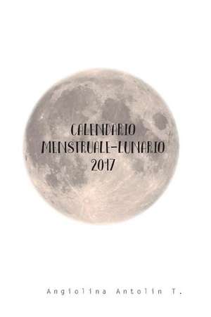 Menstruale Lunario Calendario 2017 de Angiolina, A.