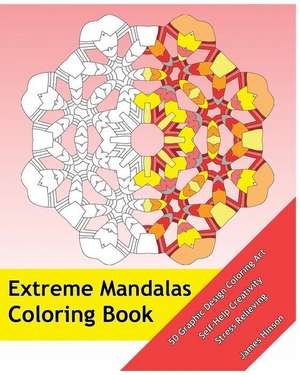 Extreme Mandalas Coloring Book de Hinson, James