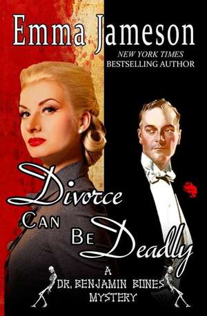 Divorce Can Be Deadly de Emma Jameson