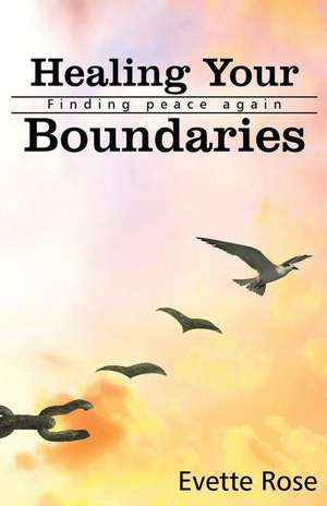 Healing Your Boundaries de Rose, MS Evette