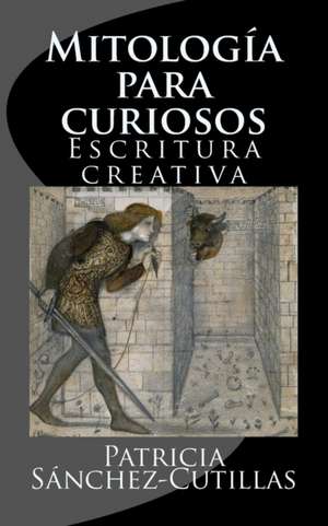 Mitologia Para Curiosos de Patricia Sanchez-Cutillas