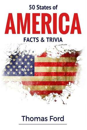 50 States of America- Facts & Trivia de Thomas Ford