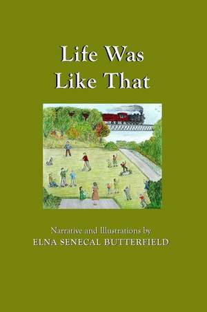 Life Was Like That de Butterfield, Mrs Elna Senecal