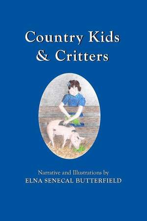 Country Kids & Critters de Butterfield, Mrs Elna Senecal