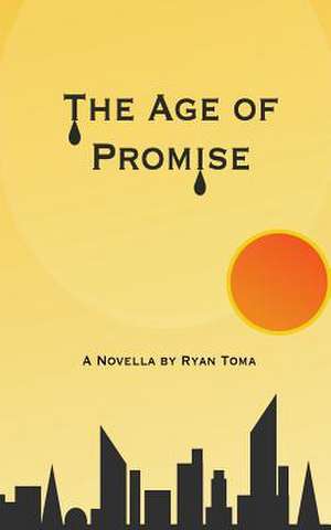 The Age of Promise de Toma, Ryan