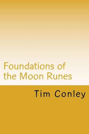 Foundations of the Moon Runes de Tim Conley