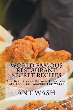 World Famous Restaurant Secret Recipes de Wash, Ant