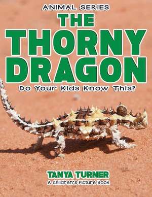 The Thorny Dragon Do Your Kids Know This? de Tanya Turner