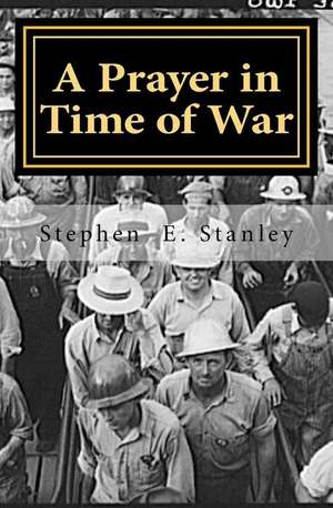 A Prayer in Time of War de Stephen E. Stanley