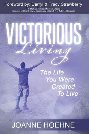 Victorious Living de Hoehne, Joanne