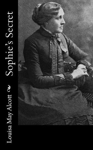 Sophie's Secret de Louisa May Alcott