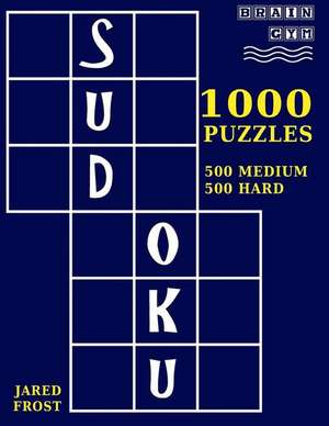 1,000 Sudoku Puzzles, 500 Medium and 500 Hard de Jared Frost