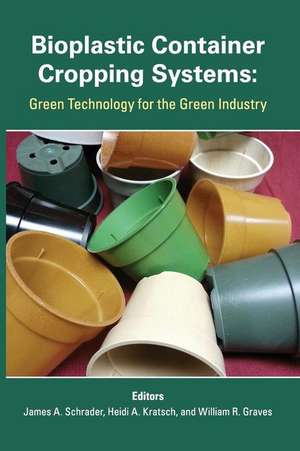 Bioplastic Container Cropping Systems de Schrader, James A.