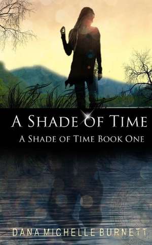 A Shade of Time de Dana Michelle Burnett