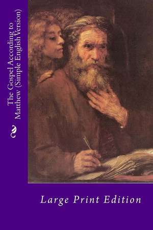 The Gospel According to Matthew (Simple English Version) de St Matthew